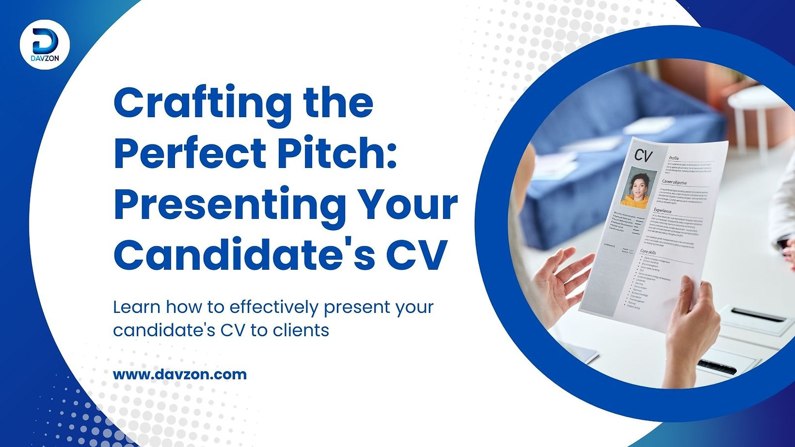 Crafting the Perfect Pitch: Presenting Your Candidate's CV to Clients Effectively